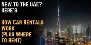 New to the UAE? Here's How Car Rentals Work (Plus Where to Rent)