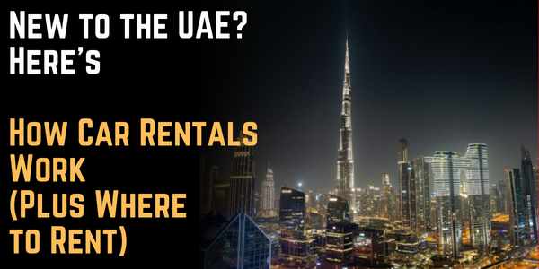 New to the UAE? Here's How Car Rentals Work (Plus Where to Rent)