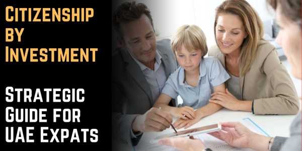 Citizenship by Investment: Strategic Guide for UAE Expats