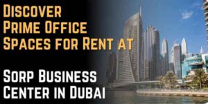 Discover Prime Office Spaces for Rent at Sorp Business Center in Dubai