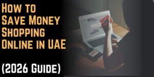 How to Save Money Shopping Online in UAE (2026 Guide)