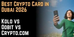 Best Crypto Card in Dubai 2026 Kolo vs Oobit vs Crypto.com