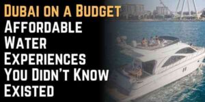 Dubai on a Budget Affordable Water Experiences You Didn't Know Existed