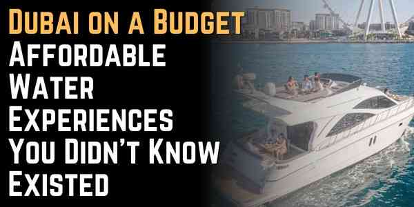 Dubai on a Budget Affordable Water Experiences You Didn't Know Existed
