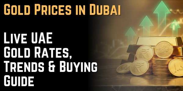 Gold Prices in Dubai – Live UAE Gold Rates, Trends & Buying Guide