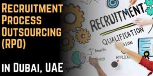 Recruitment Process Outsourcing (RPO) in Dubai, UAE: Everything You Need to Know