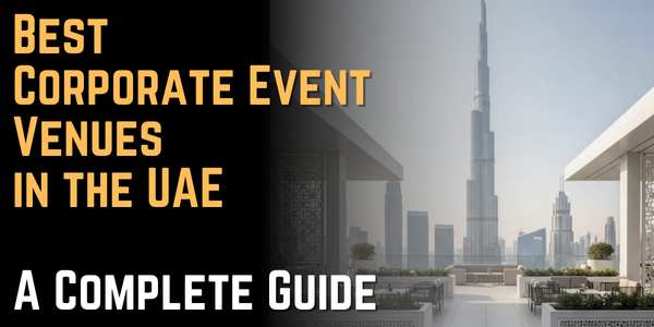 Best Corporate Event Venues in the UAE: A Complete Guide