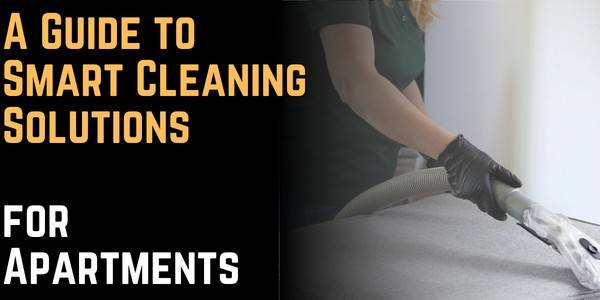 A Guide to Smart Cleaning Solutions for Apartments