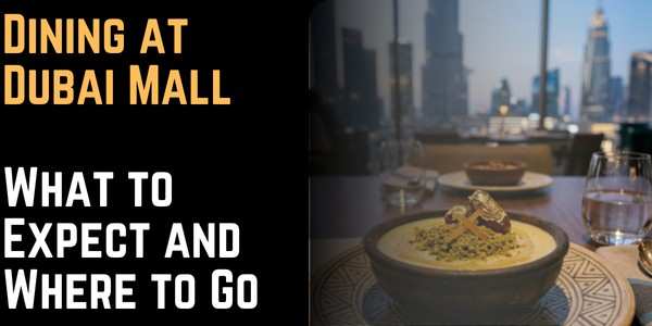 Dining at Dubai Mall What to Expect and Where to Go