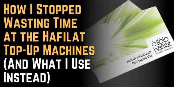 How I Stopped Wasting Time at the Hafilat Top-Up Machines (And What I Use Instead)