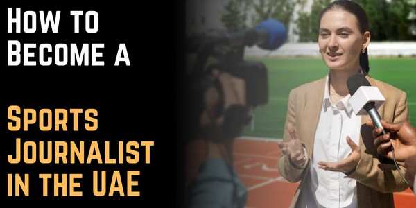 How to Become a Sports Journalist in the UAE