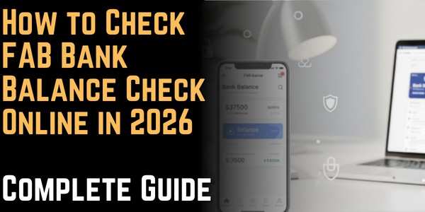 How to Check FAB Bank Balance Check Online in 2026 – Complete Guide
