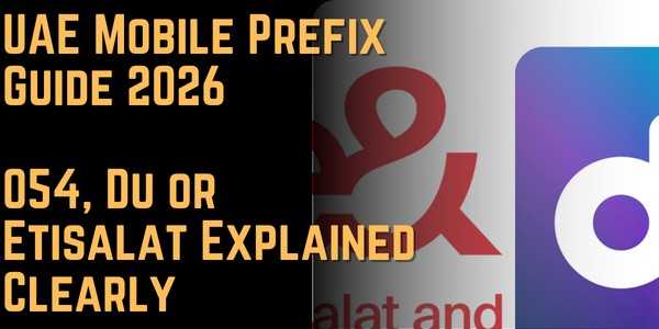 UAE Mobile Prefix Guide 2026 054, Du or Etisalat Explained Clearly