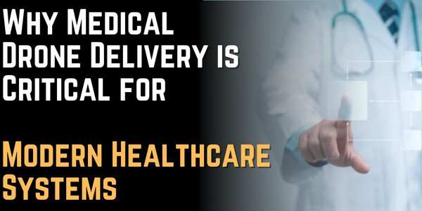 Why Medical Drone Delivery is Critical for Modern Healthcare Systems LODD
