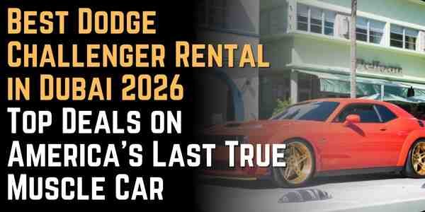 Best Dodge Challenger Rental in Dubai 2026 Top Deals on America's Last True Muscle Car