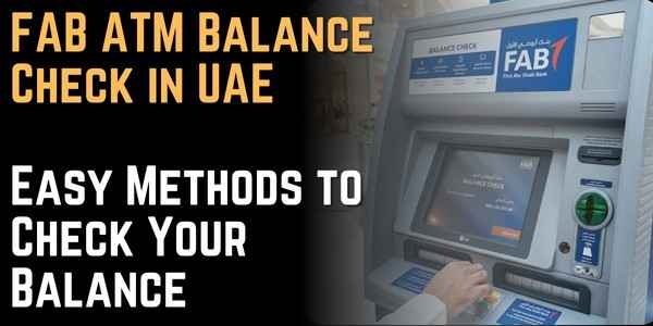 FAB ATM Balance Check in UAE – Easy Methods to Check Your Balance