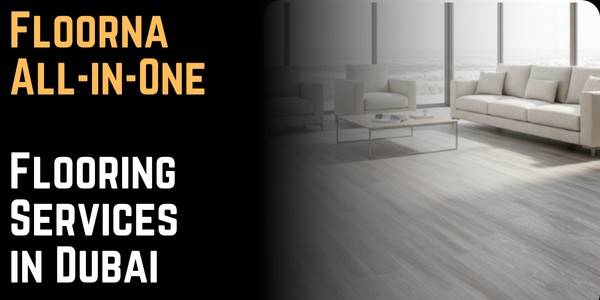 Floorna All-in-One Flooring Services in Dubai