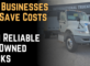 How Businesses Can Save Costs with Reliable Pre-Owned Trucks