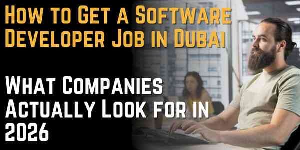 How to Get a Software Developer Job in Dubai What Companies Actually Look for in 2026