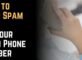 How to Stop Spam on Your Main Phone Number