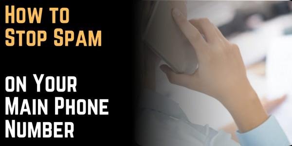 How to Stop Spam on Your Main Phone Number