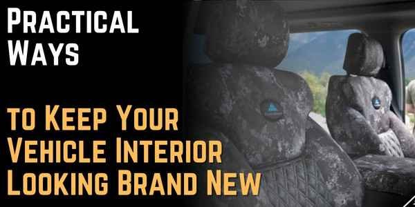 Practical Ways to Keep Your Vehicle Interior Looking Brand New
