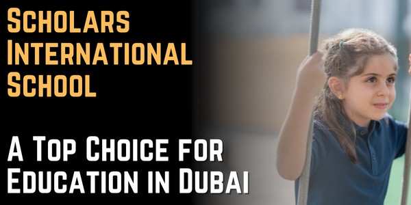 Scholars International School A Top Choice for Education in Dubai