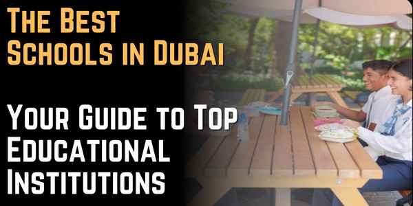 The Best Schools in Dubai Your Guide to Top Educational Institutions