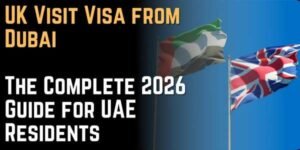 UK Visit Visa from Dubai The Complete 2026 Guide for UAE Residents