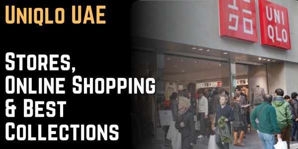 Uniqlo UAE Stores, Online Shopping & Best Collections