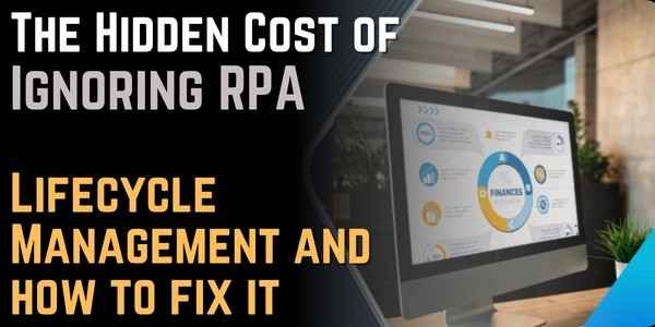 Why Lifecycle Management Is Critical for Sustainable Robotic Process Automation Solutions 