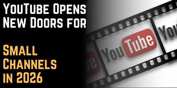 YouTube Opens New Doors for Small Channels in 2026