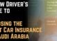 A New Driver’s Guide to Choosing the Right Car Insurance in Saudi Arabia