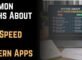 Common Myths About App Speed and Modern Apps