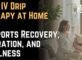 How IV Drip Therapy at Home Supports Recovery, Hydration, and Wellness