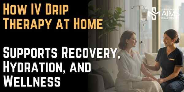 How IV Drip Therapy at Home Supports Recovery, Hydration, and Wellness