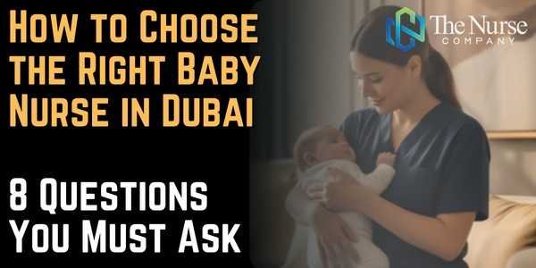 How to Choose the Right Baby Nurse in Dubai 8 Questions You Must Ask