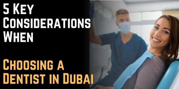5 Key Considerations When Choosing a Dentist in Dubai