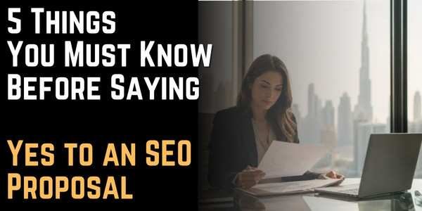 5 Things You Must Know Before Saying Yes to an SEO Proposal