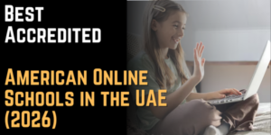 Best Accredited American Online Schools in the UAE (2026)