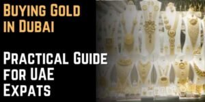 Buying Gold in Dubai A Practical Guide for UAE Expats