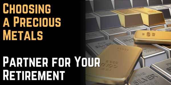 Choosing a Precious Metals Partner for Your Retirement