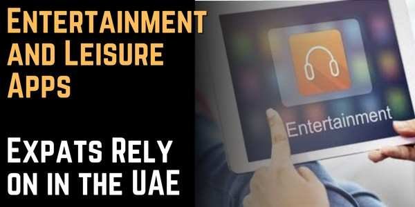 Entertainment and Leisure Apps Expats Rely on in the UAE