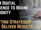 From Digital Presence to Brand Authority Crafting Strategies That Deliver Results