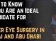 Guide to Refractive Surgery How to Know If You Are an Ideal Candidate for Laser Eye Surgery in Dubai and Abu Dhabi