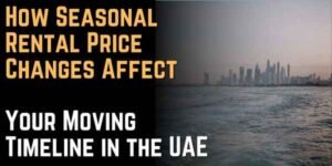 How Seasonal Rental Price Changes Affect Your Moving Timeline in the UAE