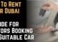 How To Rent a Car Dubai A Guide for Visitors Booking the Suitable Car