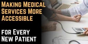 Making Medical Services More Accessible for Every New Patient