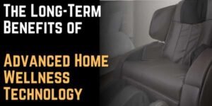 The Long-Term Benefits of Advanced Home Wellness Technology