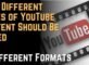 Why Different Types of YouTube Content Should Be Saved in Different Formats